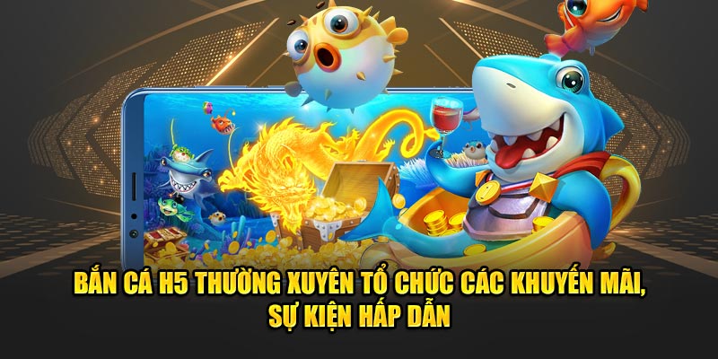 Bắn Cá H5: Trải Nghiệm Giải Trí Đỉnh Cao Tại Nhà Cái Jun88 4 Bắn cá H5 thường xuyên tổ chức các khuyến mãi, sự kiện hấp dẫn